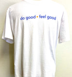 do good * feel good T Shirt